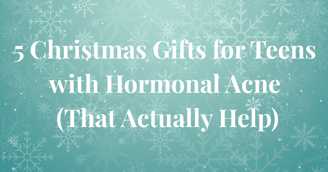 5 Christmas Gifts for Teens with Hormonal Acne (That Actually Help)